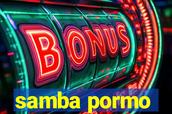 samba pormo